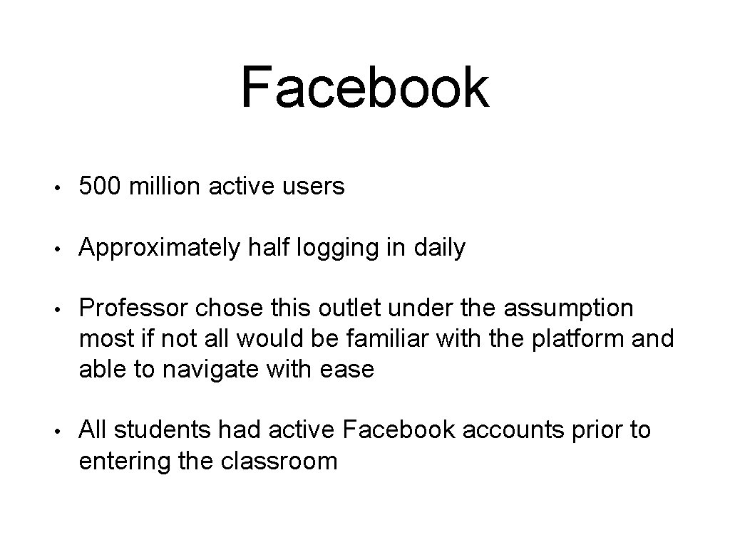 Facebook • 500 million active users • Approximately half logging in daily • Professor