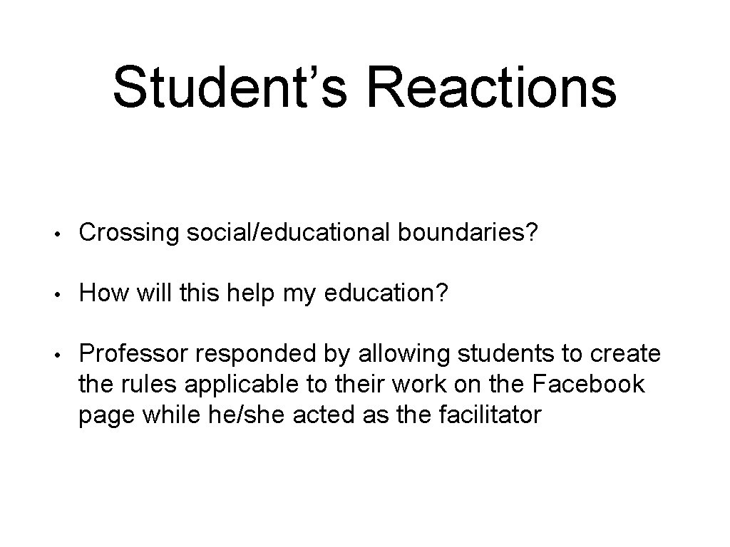 Student’s Reactions • Crossing social/educational boundaries? • How will this help my education? •