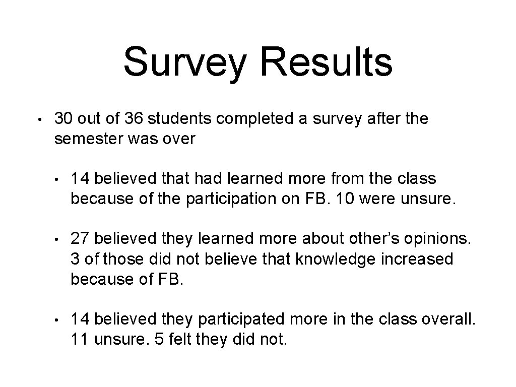 Survey Results • 30 out of 36 students completed a survey after the semester