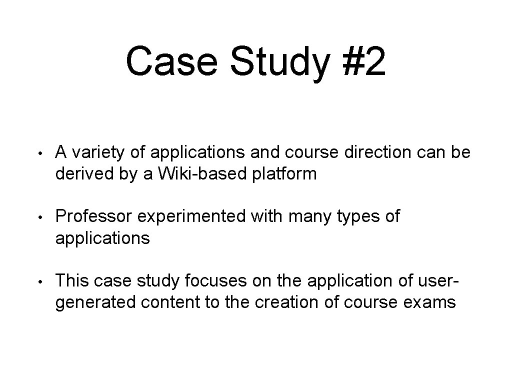 Case Study #2 • A variety of applications and course direction can be derived