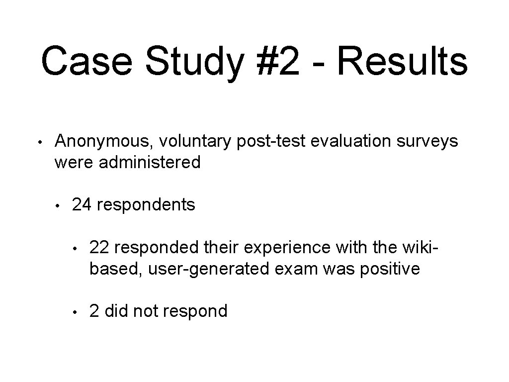 Case Study #2 - Results • Anonymous, voluntary post-test evaluation surveys were administered •