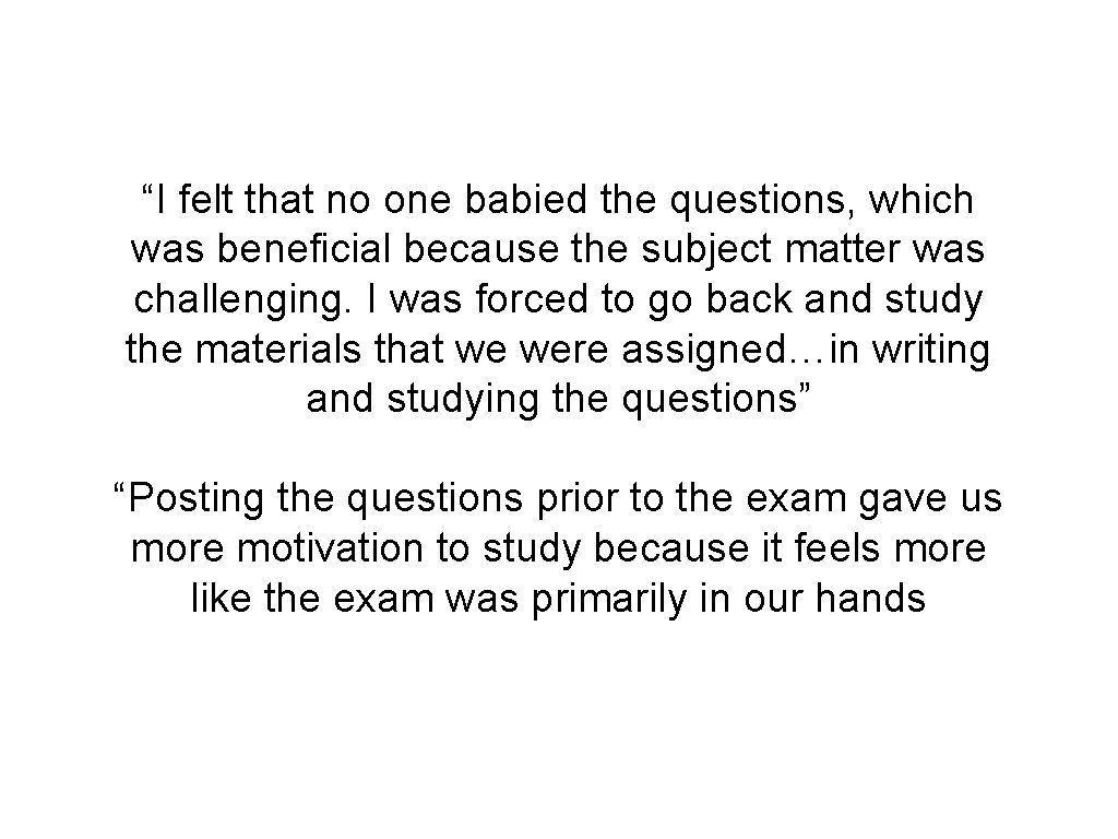 “I felt that no one babied the questions, which was beneficial because the subject