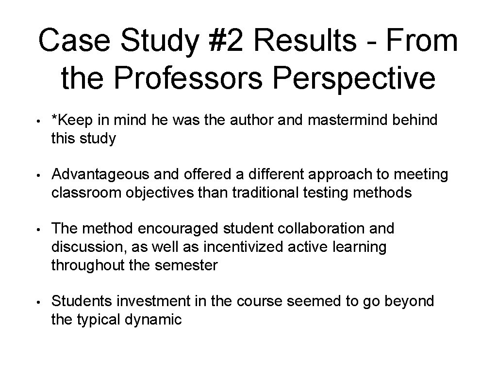 Case Study #2 Results - From the Professors Perspective • *Keep in mind he