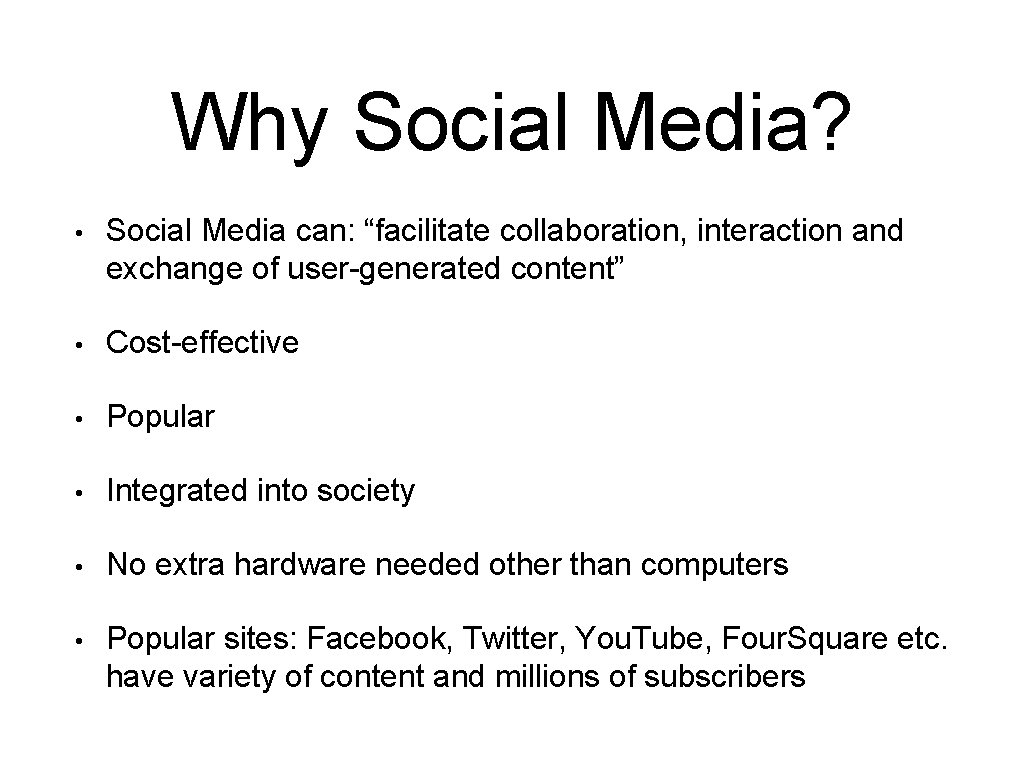 Why Social Media? • Social Media can: “facilitate collaboration, interaction and exchange of user-generated