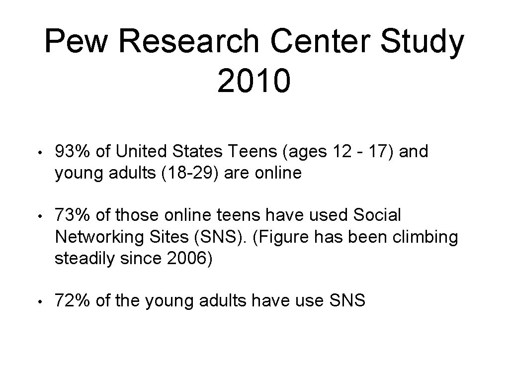 Pew Research Center Study 2010 • 93% of United States Teens (ages 12 -