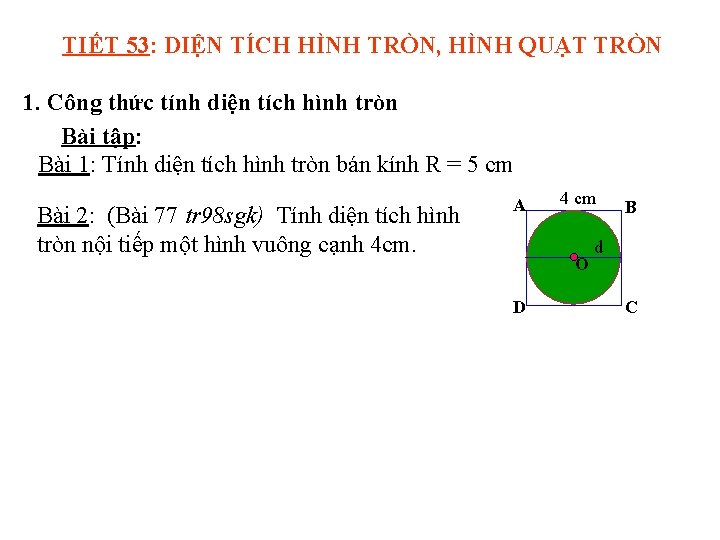 TIẾT 53: DIỆN TÍCH HÌNH TRÒN, HÌNH QUẠT TRÒN 1. Công thức tính diện