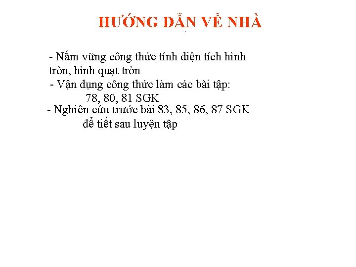 HƯỚNG DẪN VỀ NHÀ - Nắm vững công thức tính diện tích hình tròn,