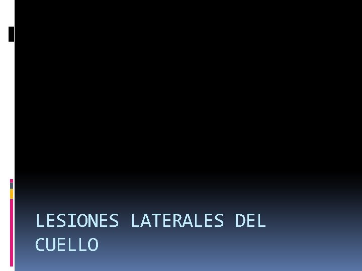 LESIONES LATERALES DEL CUELLO 