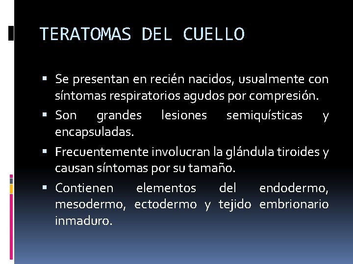 TERATOMAS DEL CUELLO Se presentan en recién nacidos, usualmente con síntomas respiratorios agudos por