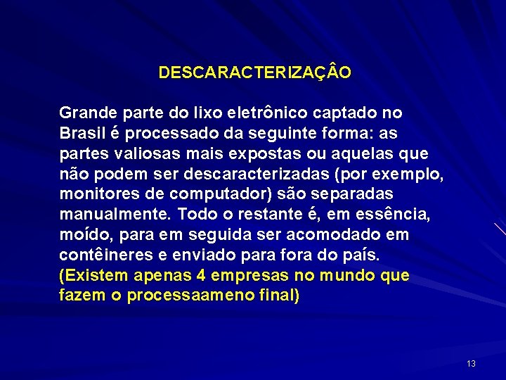 DESCARACTERIZAÇ O Grande parte do lixo eletrônico captado no Brasil é processado da seguinte