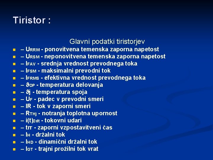 Tiristor : Glavni podatki tiristorjev n n n n – URRM - ponovitvena temenska