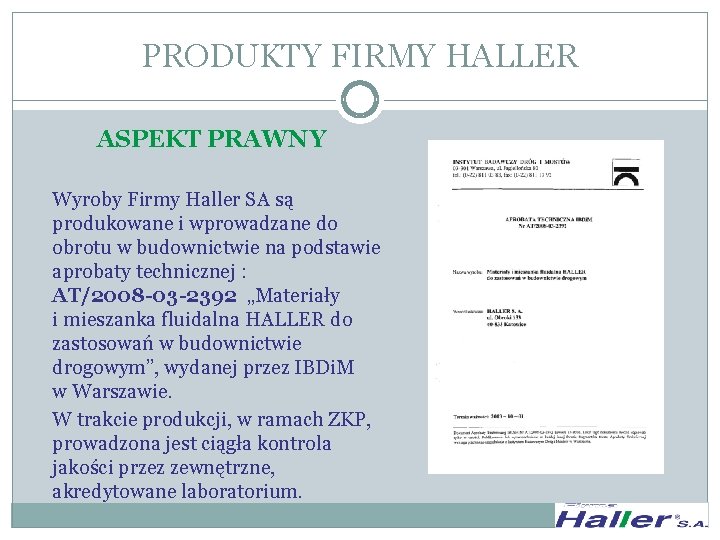 PRODUKTY FIRMY HALLER ASPEKT PRAWNY Wyroby Firmy Haller SA są produkowane i wprowadzane do