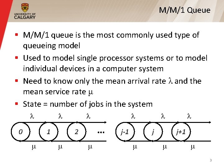 M/M/1 Queue § M/M/1 queue is the most commonly used type of queueing model