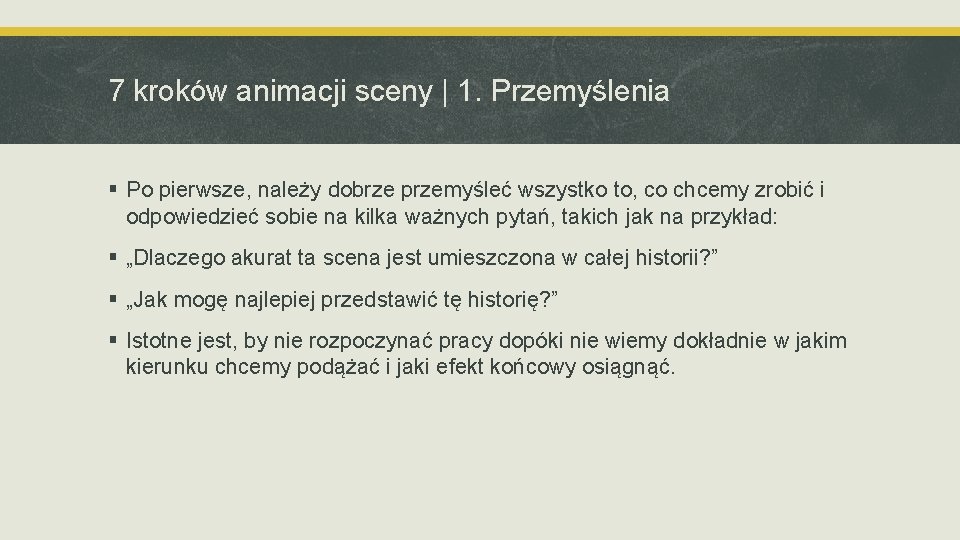 7 kroków animacji sceny | 1. Przemyślenia § Po pierwsze, należy dobrze przemyśleć wszystko