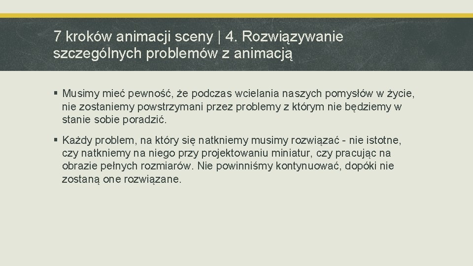 7 kroków animacji sceny | 4. Rozwiązywanie szczególnych problemów z animacją § Musimy mieć