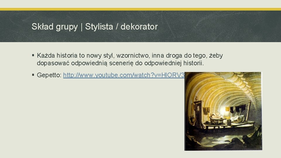 Skład grupy | Stylista / dekorator § Każda historia to nowy styl, wzornictwo, inna