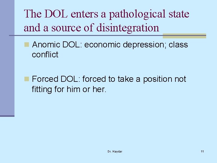 The DOL enters a pathological state and a source of disintegration n Anomic DOL: