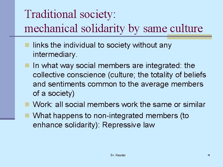 Traditional society: mechanical solidarity by same culture n links the individual to society without