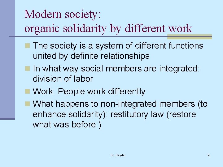 Modern society: organic solidarity by different work n The society is a system of