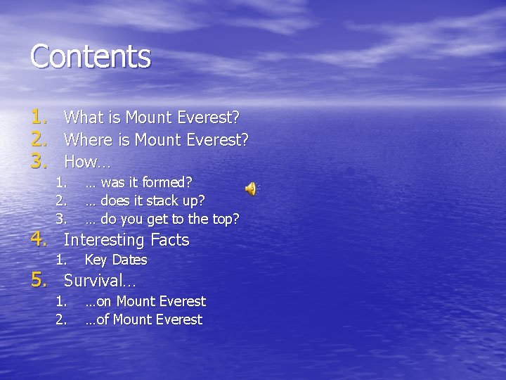 Contents 1. 2. 3. What is Mount Everest? Where is Mount Everest? How… 1.