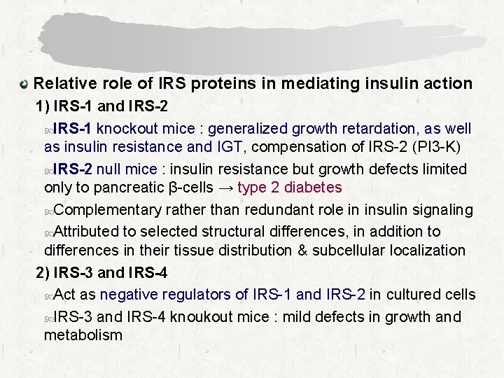 Relative role of IRS proteins in mediating insulin action 1) IRS-1 and IRS-2 IRS-1