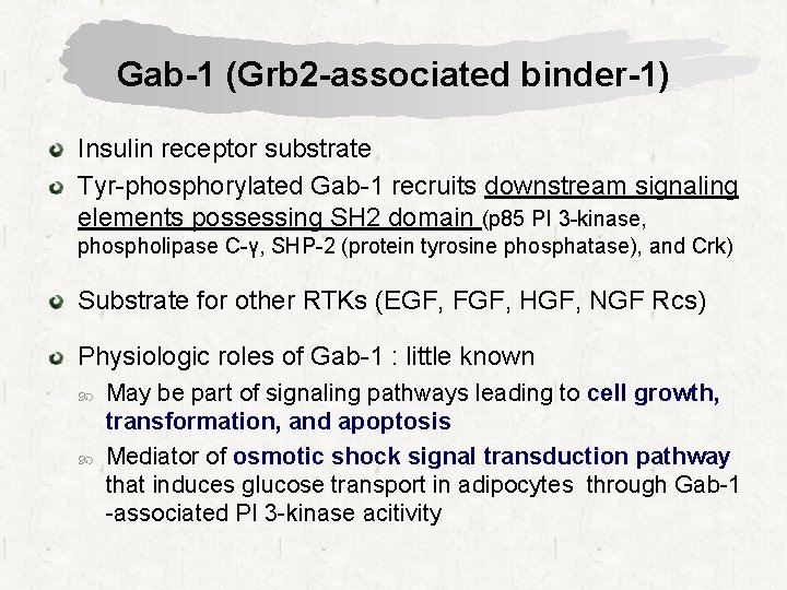 Gab-1 (Grb 2 -associated binder-1) Insulin receptor substrate Tyr-phosphorylated Gab-1 recruits downstream signaling elements