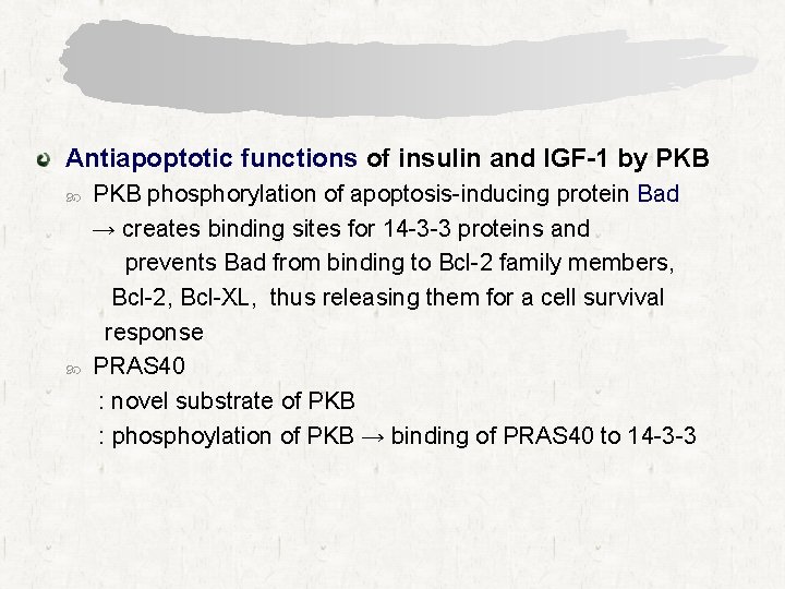 Antiapoptotic functions of insulin and IGF-1 by PKB phosphorylation of apoptosis-inducing protein Bad →