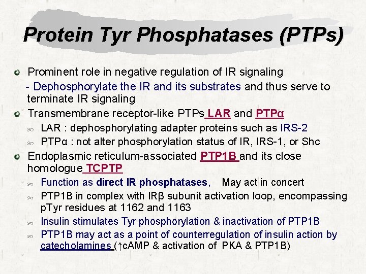 Protein Tyr Phosphatases (PTPs) Prominent role in negative regulation of IR signaling - Dephosphorylate