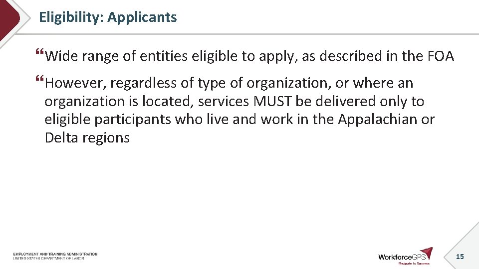 Eligibility: Applicants Wide range of entities eligible to apply, as described in the FOA