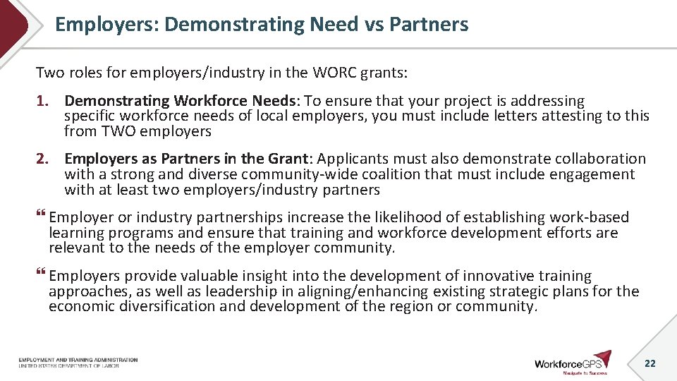 Employers: Demonstrating Need vs Partners Two roles for employers/industry in the WORC grants: 1.