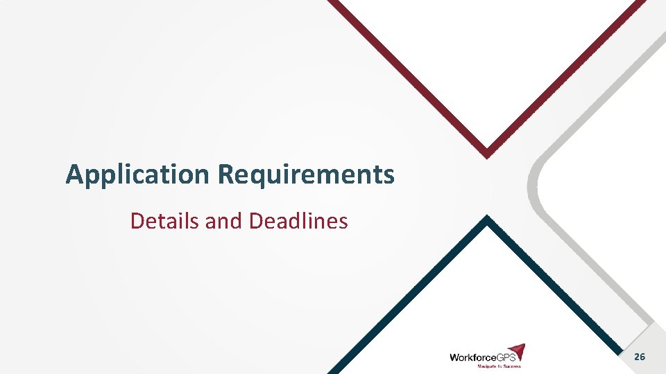 Application Requirements Details and Deadlines 26 