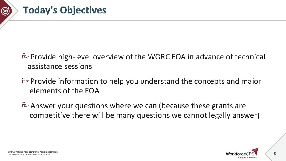 Today’s Objectives Provide high-level overview of the WORC FOA in advance of technical assistance