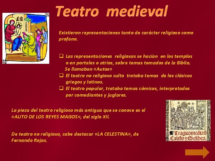 Teatro medieval Existieron representaciones tanto de carácter religioso como profano. q Las representaciones religiosas