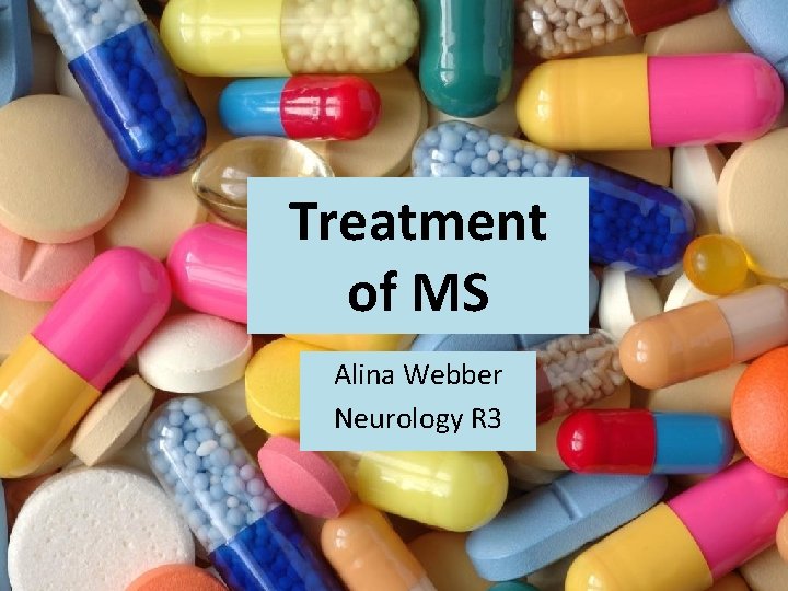 Treatment of MS Alina Webber Neurology R 3 