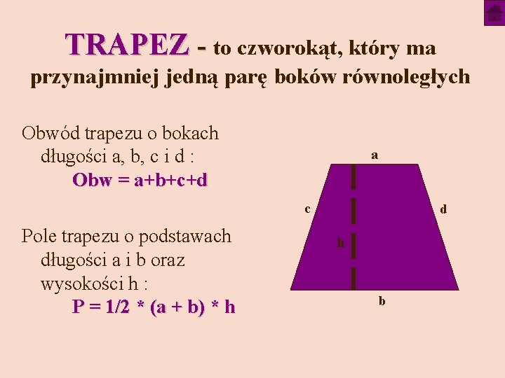 TRAPEZ - to czworokąt, który ma przynajmniej jedną parę boków równoległych Obwód trapezu o