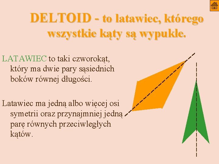 DELTOID - to latawiec, którego wszystkie kąty są wypukłe. LATAWIEC to taki czworokąt, który