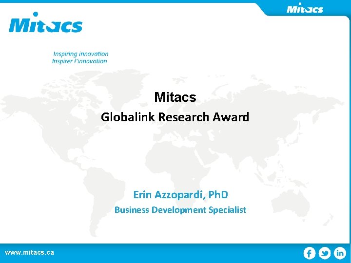 Mitacs Globalink Research Award Erin Azzopardi, Ph. D Business Development Specialist www. mitacs. ca