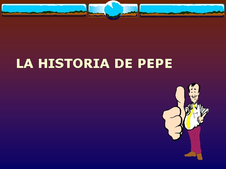 LA HISTORIA DE PEPE 