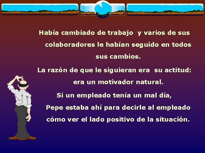 Había cambiado de trabajo y varios de sus colaboradores le habían seguido en todos