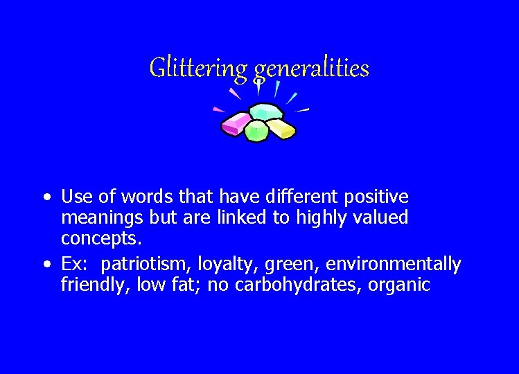Glittering generalities • Use of words that have different positive meanings but are linked