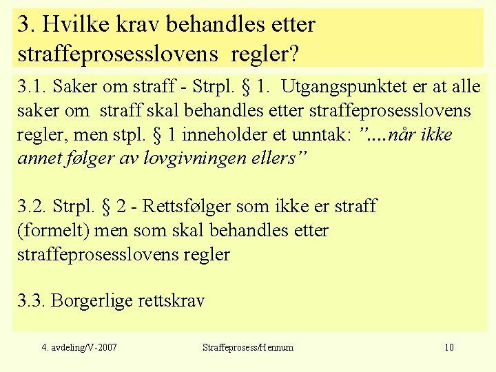 3. Hvilke krav behandles etter straffeprosesslovens regler? 3. 1. Saker om straff - Strpl.