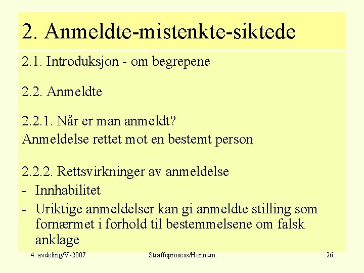 2. Anmeldte-mistenkte-siktede 2. 1. Introduksjon - om begrepene 2. 2. Anmeldte 2. 2. 1.