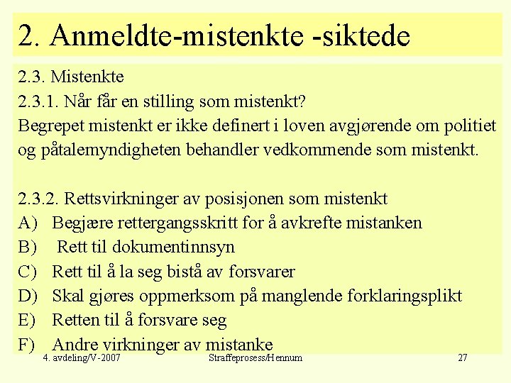 2. Anmeldte-mistenkte -siktede 2. 3. Mistenkte 2. 3. 1. Når får en stilling som