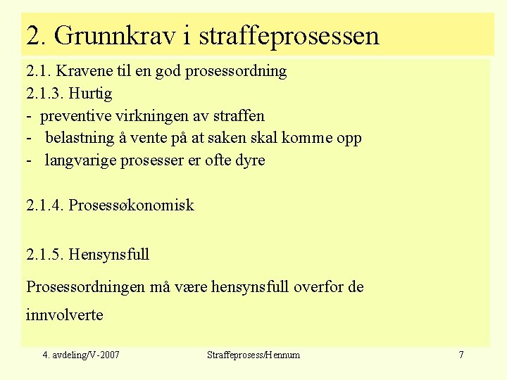 2. Grunnkrav i straffeprosessen 2. 1. Kravene til en god prosessordning 2. 1. 3.