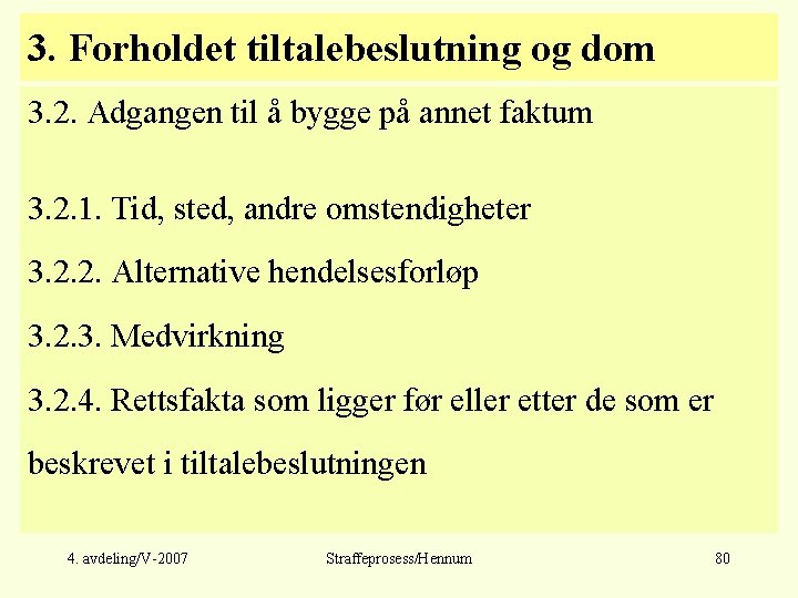 3. Forholdet tiltalebeslutning og dom 3. 2. Adgangen til å bygge på annet faktum