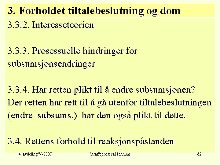 3. Forholdet tiltalebeslutning og dom 3. 3. 2. Interesseteorien 3. 3. 3. Prosessuelle hindringer