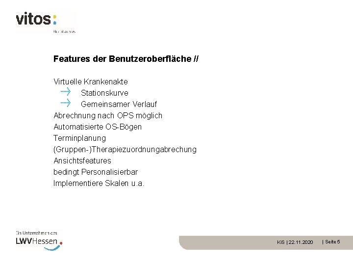 Features der Benutzeroberfläche // Virtuelle Krankenakte Stationskurve Gemeinsamer Verlauf Abrechnung nach OPS möglich Automatisierte