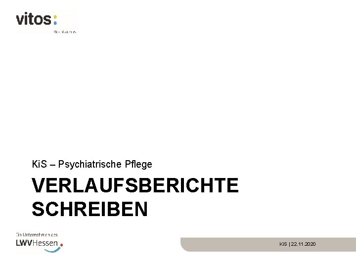 Ki. S – Psychiatrische Pflege VERLAUFSBERICHTE SCHREIBEN Ki. S | 22. 11. 2020 