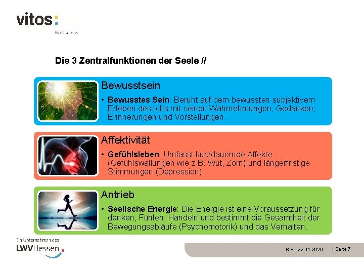 Die 3 Zentralfunktionen der Seele // Bewusstsein • Bewusstes Sein: Beruht auf dem bewussten