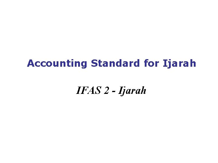 Accounting Standard for Ijarah IFAS 2 - Ijarah 